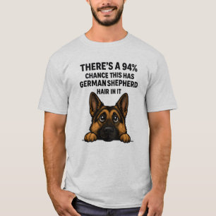 German Shepherd Hair In Everything Dog Owner Humor T-Shirt