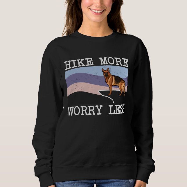 German Shepherd Hike More Worry Less Graphic Hikin Sweatshirt (Front)