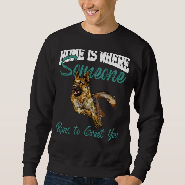 German Shepherd Home Is Where Someone Runs To Gree Sweatshirt (Front)