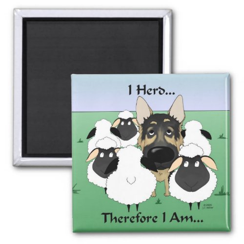 German Shepherd _ I HerdTherefore I Am Magnet