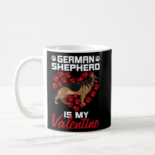 German Shepherd is my valentines day   love dog  Coffee Mug