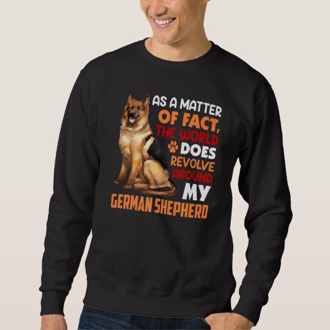 German Shepherd Is My World German Shepard Sweatshirt (Front)