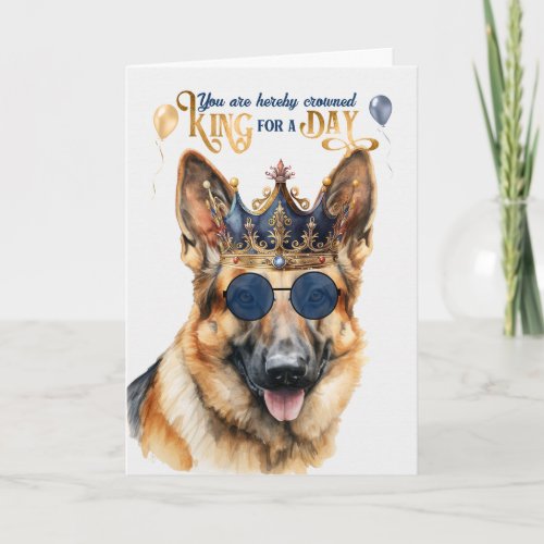 German Shepherd King for a Day Funny Birthday Card