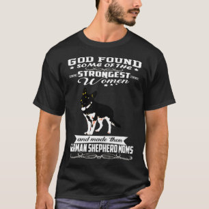 German Shepherd Mom God Found Some Of Strongest Wo T-Shirt