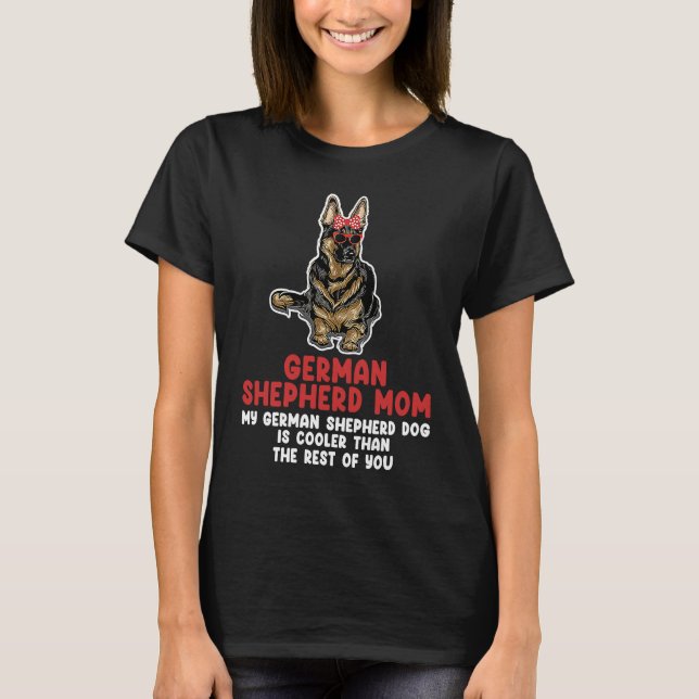 German shepherd mom my German shepherd german shep T-Shirt (Front)