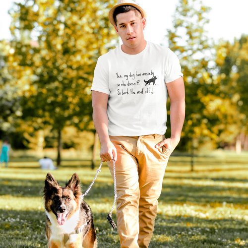 German Shepherd My Dog Has Anxiety Back Woof Off   T_Shirt