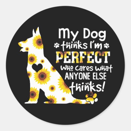 German Shepherd My Dog Thinks Im Perfect Pet Paws Classic Round Sticker