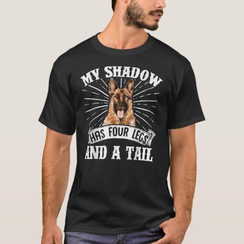 German Shepherd My Shadow Has Four Legs And A T_Shirt