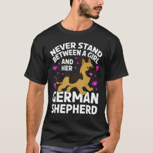 German Shepherd Never Stand Between A Girl And Her T-Shirt
