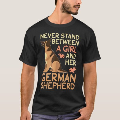 German Shepherd Never Stand Between A Girl And Her T-Shirt