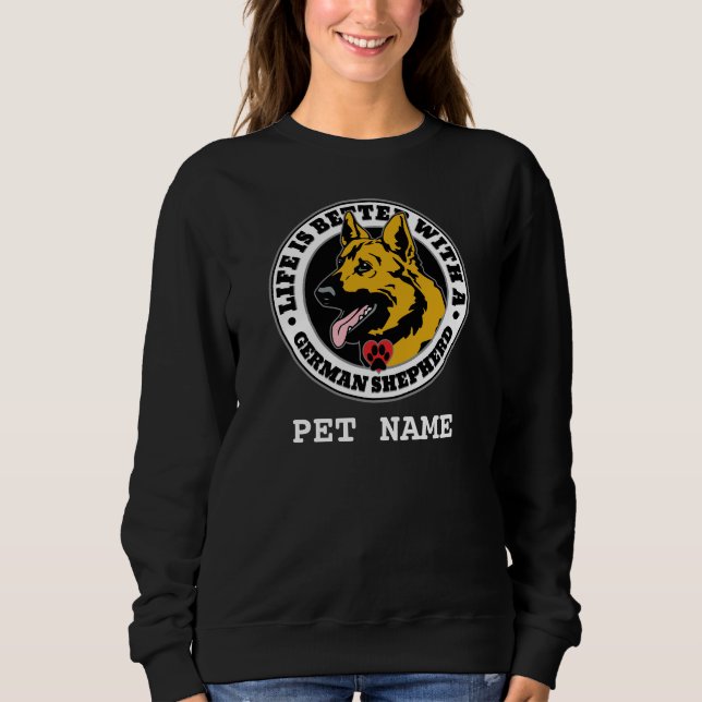 German Shepherd Personalized Life Is Better Sweatshirt (Front)