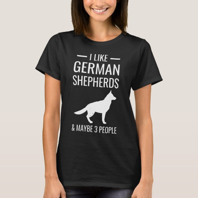 German Shepherd s Amp Maybe 3 People T-Shirt (Front)