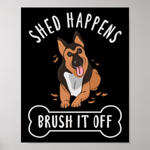 German Shepherd  Shed Happens Brush It Off Dog Mom Poster