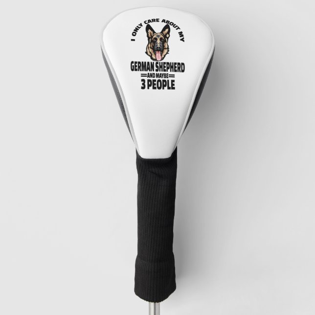 German Shepherd Stickers - I Only Care About My Ge Golf Head Cover (Front)