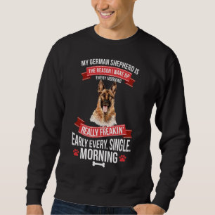 German Shepherd Wake Up Early Morning Sweatshirt