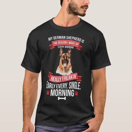 German Shepherd Wake Up Early Morning T_Shirt