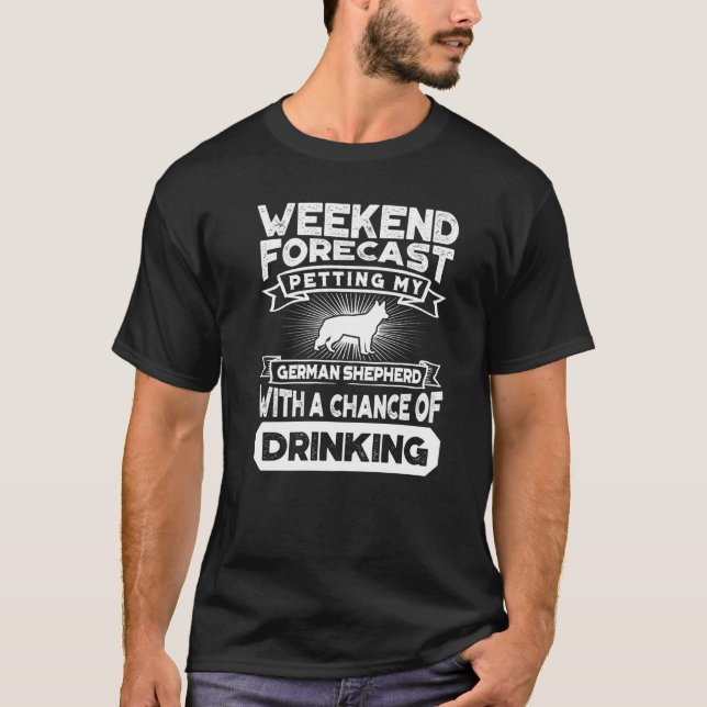 German Shepherd Weekend Forecast T-Shirt (Front)