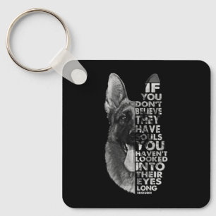 German Shepherd You Don't Believe They Have Soulds Keychain