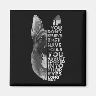 German Shepherd You Don't Believe They Have Soulds Magnet