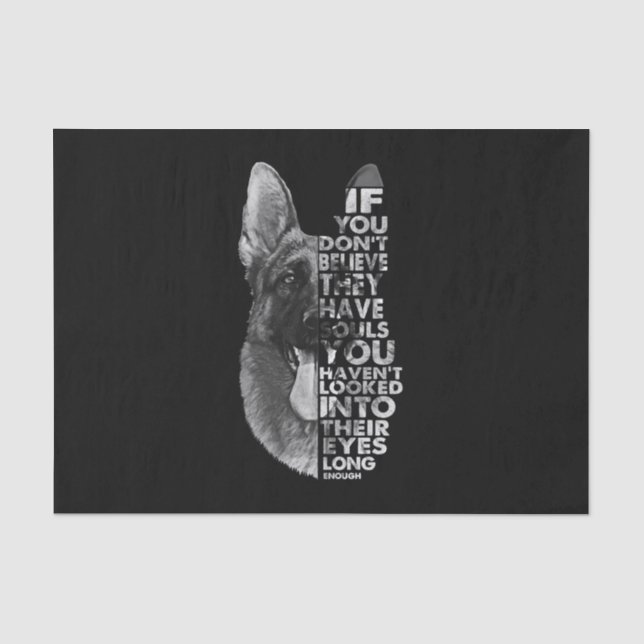 German Shepherd You Don't Believe They Have Soulds Tissue Paper (Front)