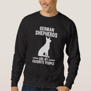 German Shepherds Are My Favorite Peoples Sweatshirt