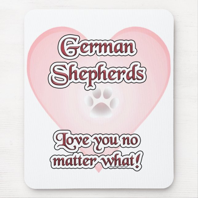 German Shepherds Love You No Matter What Mouse Pad (Front)
