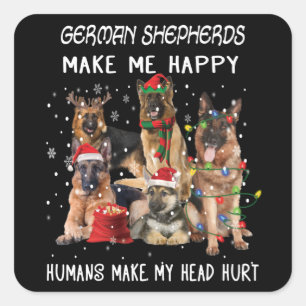 German Shepherds Make Me Happy Humans Make My Head Square Sticker