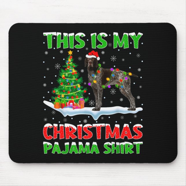 German Shorthaired Inter Dog This Is My Christmas  Mouse Pad (Front)
