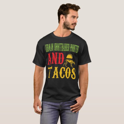German Shorthaired Pointer And Tacos Pet Lovers T_Shirt