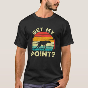 German Shorthaired Pointer Get My Point GSP Dog T-Shirt
