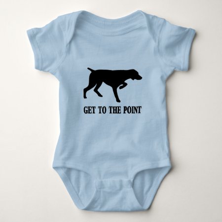 German Shorthaired Pointer "get To The Point" Baby Bodysuit