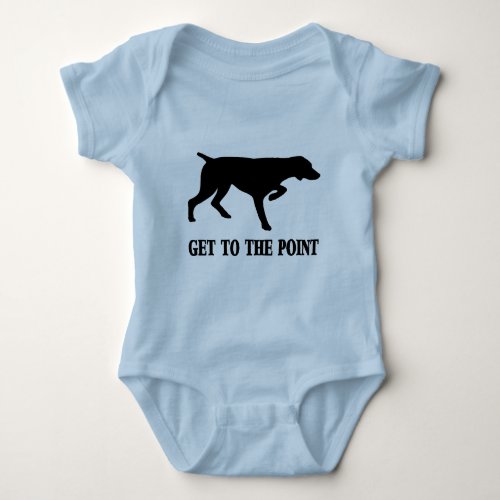 German Shorthaired Pointer Get to the Point Baby Bodysuit