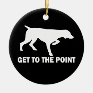 German Shorthaired Pointer "Get to the Point" Ceramic Ornament