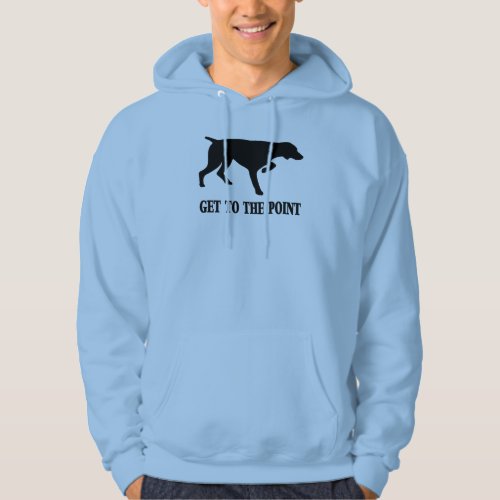 German Shorthaired Pointer Get to the Point Hoodie