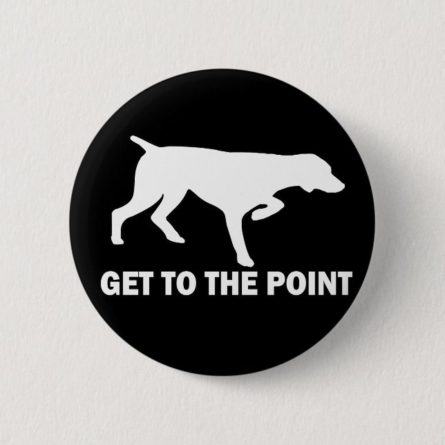 German Shorthaired Pointer "Get to the Point" Pinback Button (Front)