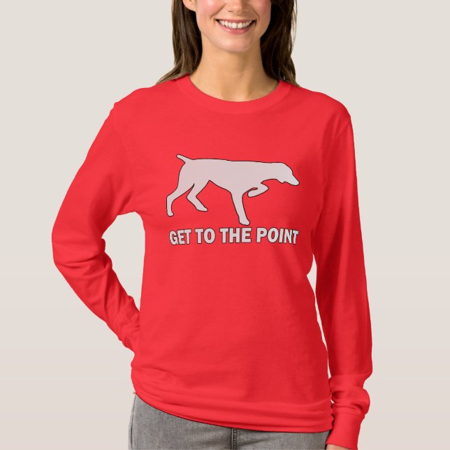 German Shorthaired Pointer "Get to the Point" T-Shirt (Front)