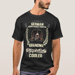 German Shorthaired Pointer Grandma Like A Normal G T-Shirt