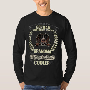 German Shorthaired Pointer Grandma Like A Normal G T-Shirt