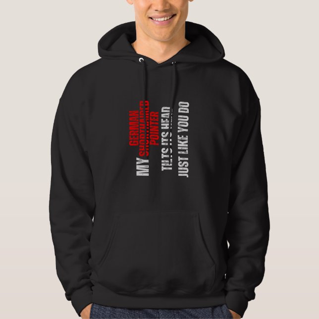 German Shorthaired Pointer my German Shorthaired P Hoodie (Front)