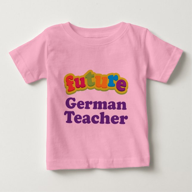 German Teacher (Future) Infant Baby T-Shirt (Front)