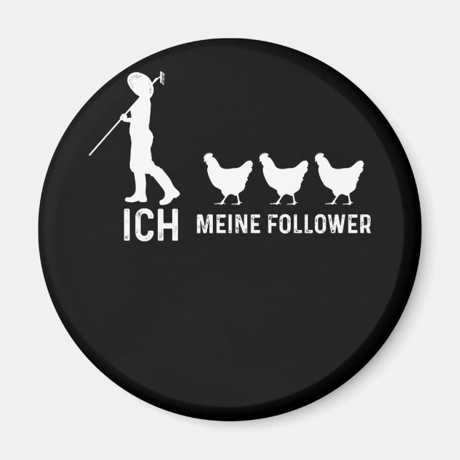 German Text "Ich und Meine Follower" chicken Magnet (Front)