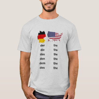 German vs. English DirtyDas Der Die Das The  T-Shirt
