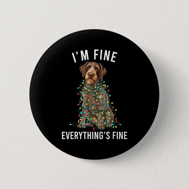 German Wirehaired Inter I'm Fine Everything Is Fin Button (Front)