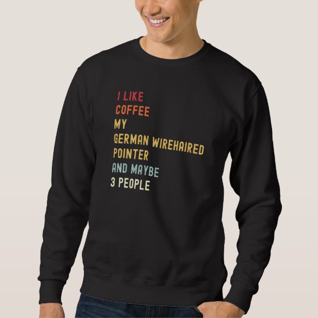 German Wirehaired Pointer Retro Dog And Coffee Sweatshirt (Front)