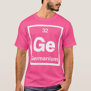 Germanium - Ge - Periodic Table of Elements - Scie T-Shirt