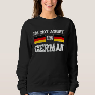 Germany Funny I'm Not Angry I'm German Speaker Sweatshirt