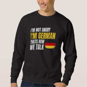 Germany Pride Quote For A Proud German Friend Sweatshirt