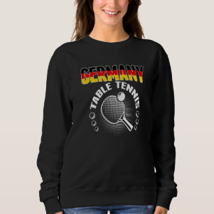 Germany Table Tennis   Support German Ping Pong Te Sweatshirt