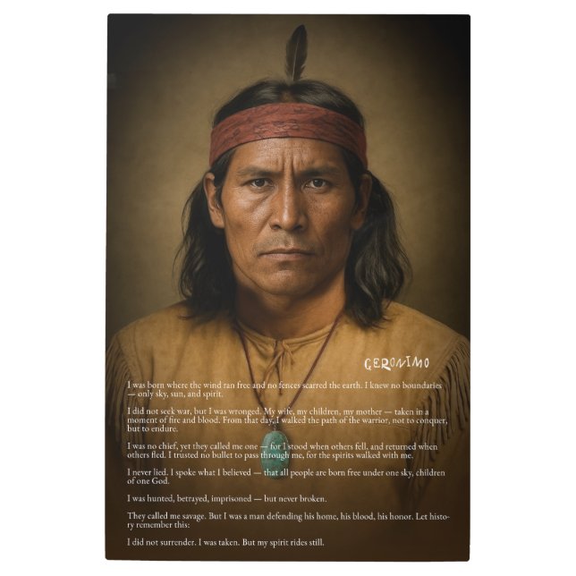 Geronimo — Apache Warrior, Spirit Unbroken Metal Print (Front)