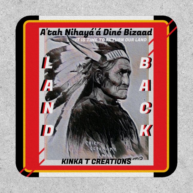 Geronimo - A'tah Nihayá'á Diné Bizaad - Land Back Patch (Front)